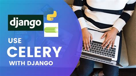 celery django|How to use Celery with Django .